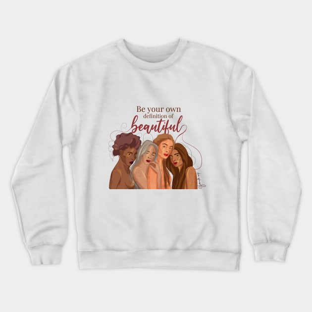 Be Your Own Definition of Beautiful - Woman Empowerment Design Crewneck Sweatshirt by Jamille Art